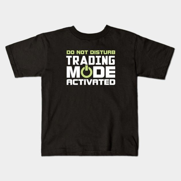 Trading Mode Activated Kids T-Shirt by Venus Complete